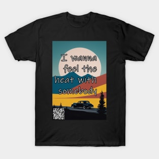 Oh, I wanna dance with somebody I wanna feel the heat with somebody T-Shirt